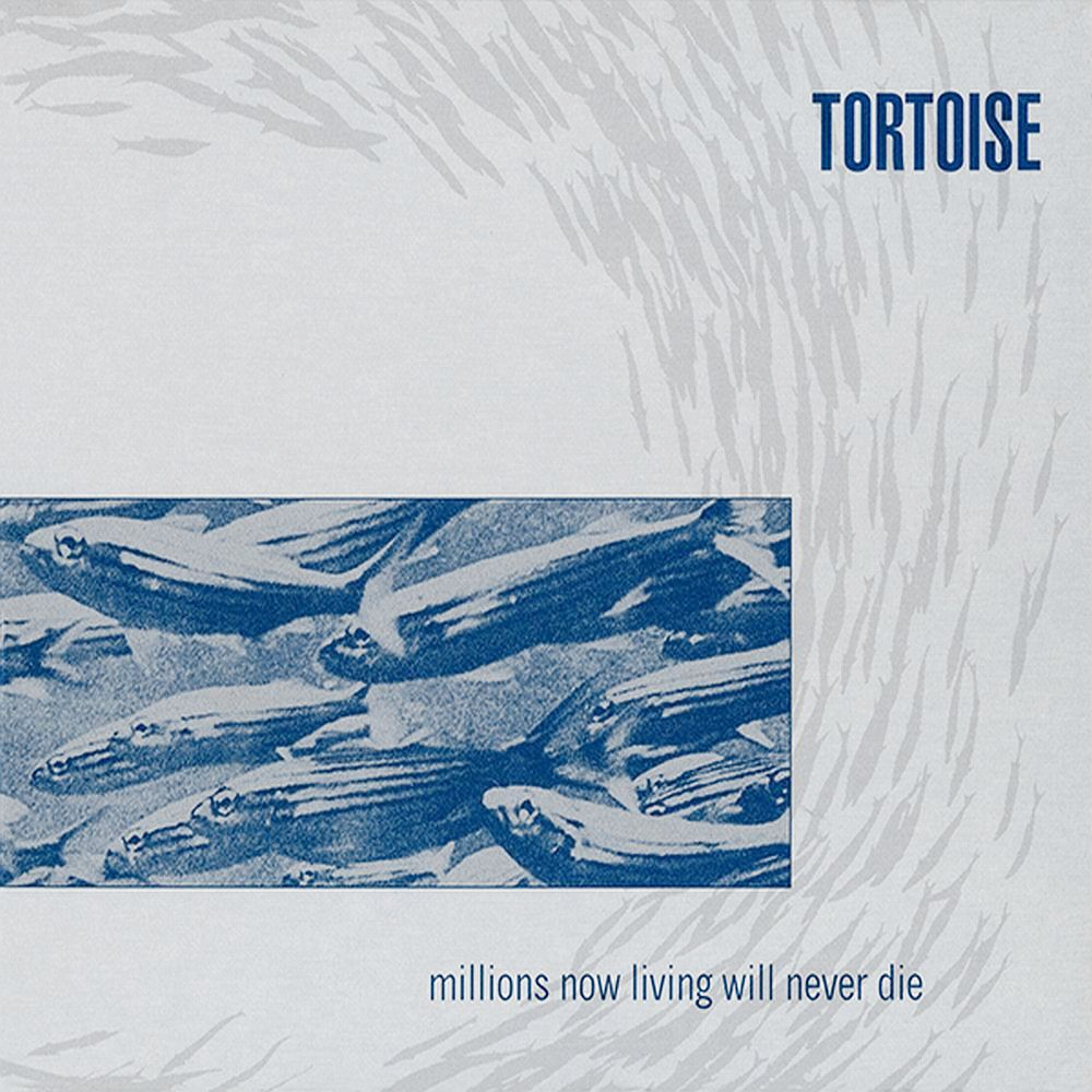 Tortoise, Millions Now Living Will Never Die (Thrill Jockey)